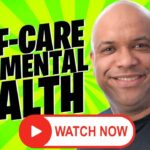 Self-Care Tips for Mental Health – 2020 (Actionable!)