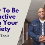 How To Be Proactive With Anxiety Tools