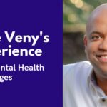 Mike Veny’s Personal Experience with Mental Health Challenges