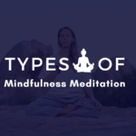 Types of Mindfulness Meditation