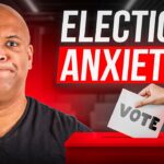 Fix ELECTION ANXIETY With PROVEN Solutions That Work!